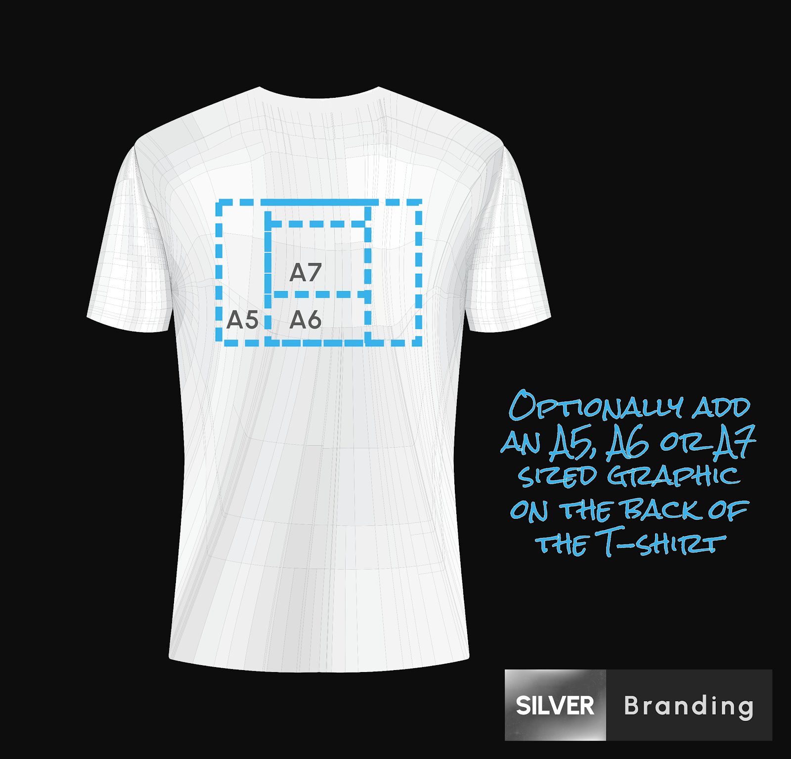 Optionally add an A5, A6 or A7 sized graphic on the back of the T-shirt